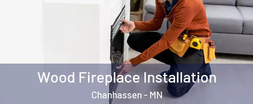  Wood Fireplace Installation Chanhassen - MN